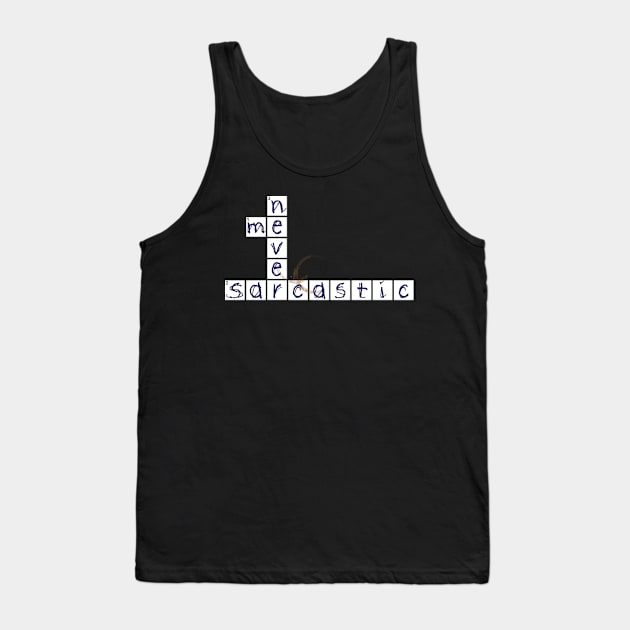 Me Sarcastic Never Tank Top by norules